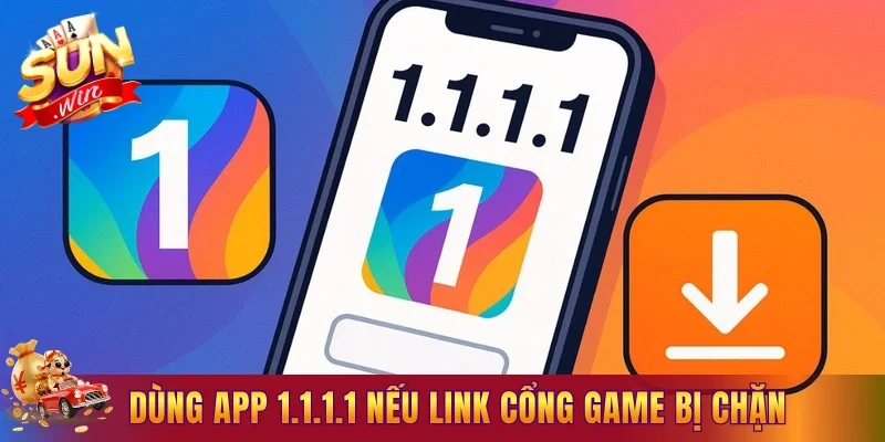 Bạn có thể dùng app 1.1.1.1 nếu link cổng game bị chặn