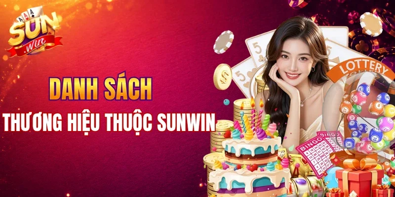 Danh sách thương hiệu thuộc hệ sinh thái giải trí Sunwin