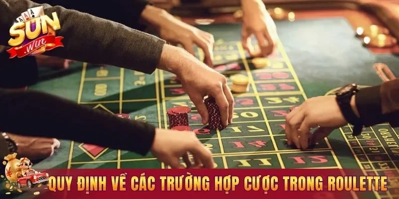 Quy định về các trường hợp cược trong Roulette Sunwin